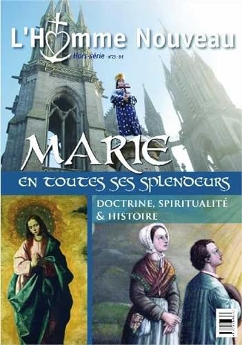 Stock image for Marie en toutes ses splendeurs - Hors-srie L'Homme Nouveau N23: Doctrine, spiritualit et histoire [Brochure] Collectif for sale by BIBLIO-NET