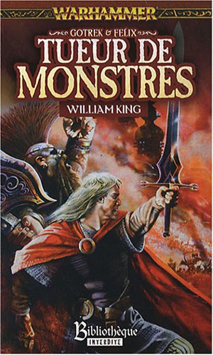 Gotrek et Felix, Tome 5: Tueur de monstres (9782915989625) by Philippe Beaubrun William King