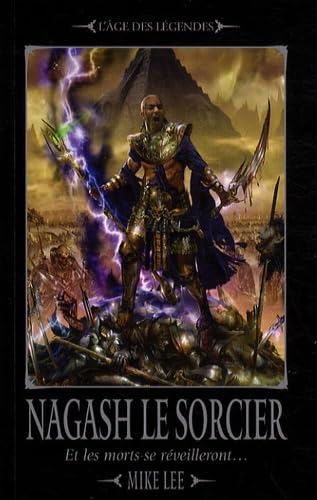 L'avÃ¨nement de Nagash, Tome 1 : Nagash le sorcier : Et les morts se rÃ©veilleront ... (9782915989892) by Mike Lee