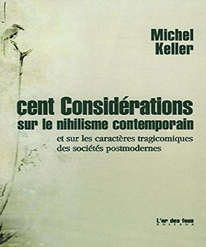 Beispielbild fr CENT CONSIDRATIONS SUR LE NIHILISME CONTEMPORAIN zum Verkauf von Librairie l'Aspidistra