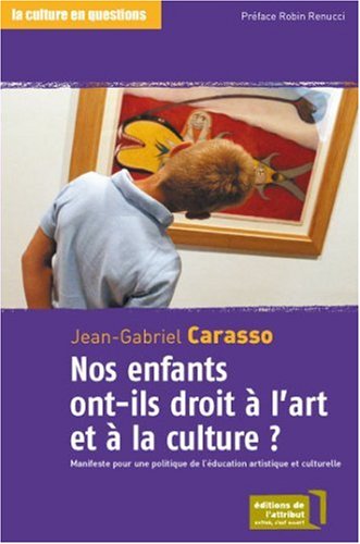 Beispielbild fr Nos Enfants Ont-ils Droit  L'art Et  La Culture ? : Manifeste Pour Une Politique De L'ducation Ar zum Verkauf von RECYCLIVRE