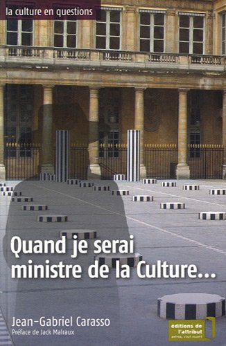 Beispielbild fr Quand je serai ministre de la Culture. [Broch] Carasso, Jean-Gabriel et Malraux, Jack zum Verkauf von BIBLIO-NET