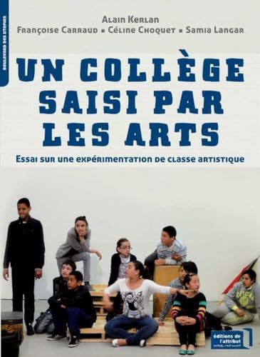 Beispielbild fr Un Collge Saisi Par Les Arts : Essai Sur Une Exprimentation De Classe Artistique zum Verkauf von RECYCLIVRE