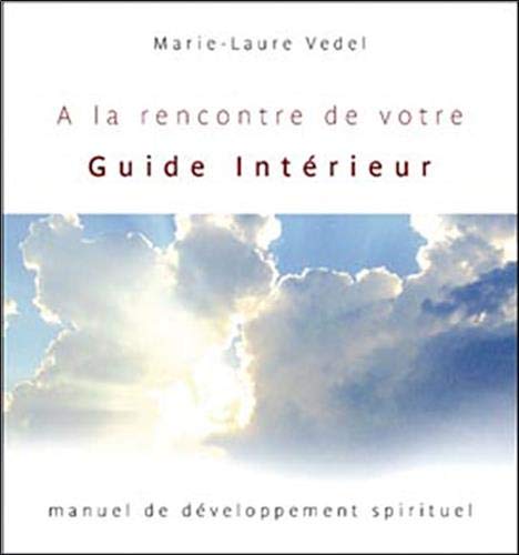 Stock image for A la rencontre de votre Guide Intrieur : Manuel de dveloppement spirituel for sale by Ammareal