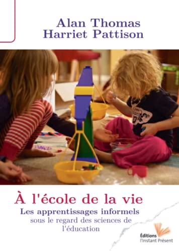 Stock image for A L'cole De La Vie : Les Apprentissages Informels Sous Le Regard Des Sciences De L'ducation for sale by RECYCLIVRE