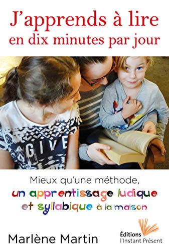 9782916032795: J'apprends  lire en dix minutes par jour: Mieux qu'une mthode, un apprentissage ludique et syllabique  la maison