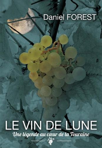 Stock image for Le vin de lune : Une lgende au coeur de la Touraine for sale by medimops