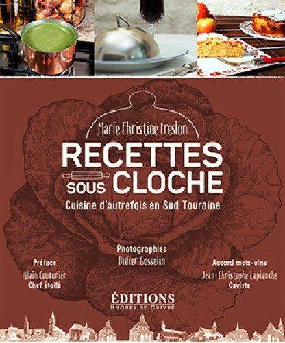 9782916043807: Recettes sous cloche - cuisine d'autrefois en Sud Touraine