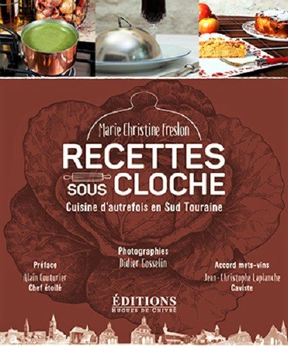 Stock image for Recettes sous cloche : Cuisine d'autrefois en sud Touraine for sale by medimops