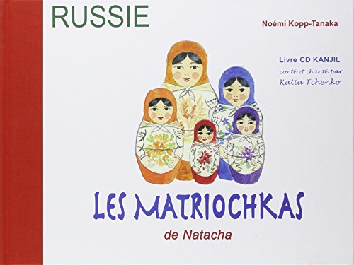 Les Matriochkas de Natacha. Histoire racontée à la manière des contes traditionnels russes, enreg...