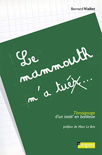 Beispielbild fr Le mammouth m'a tuer : Tmoignage d'un instit' en banlieue zum Verkauf von Ammareal