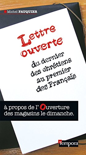 Beispielbild fr Lettre ouverte du dernier des chrtiens au premier des Franais : A propos de l'ouverture des magasins le dimanche zum Verkauf von Librairie Th  la page