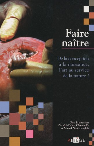 Beispielbild fr Faire natre, de la conception  la naissance, l'art au service de la nature ? zum Verkauf von Ammareal