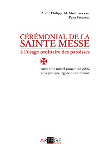 9782916053950: Crmonial de la sainte messe  l'usage ordinaire des paroisses: Suivant le missel romain de 2002 et la pratique lgue du rit romain