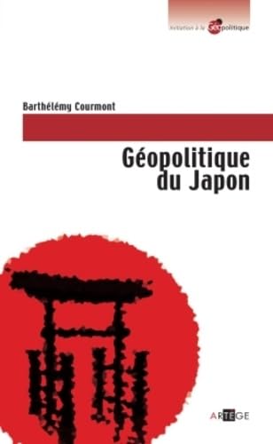 Beispielbild fr Gopolitique du Japon [Broch] Courmont, Barthlmy zum Verkauf von BIBLIO-NET