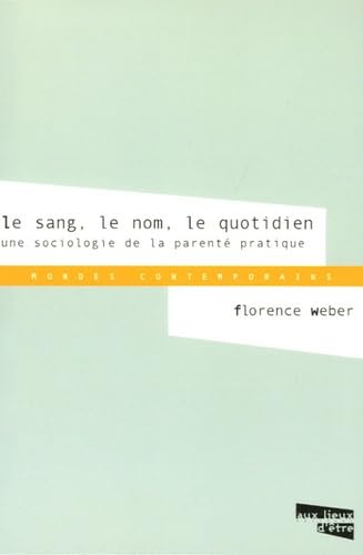 9782916063034: Le sang, le nom, le quotidien: Une sociologie de la parent pratique