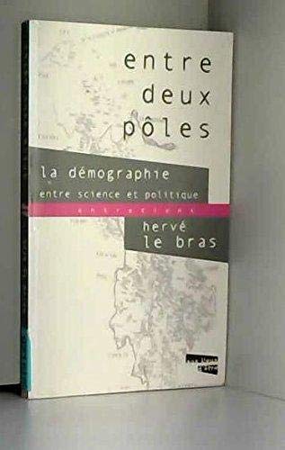 Beispielbild fr Entre deux poles La demographie entre science et politique zum Verkauf von Librairie La Canopee. Inc.