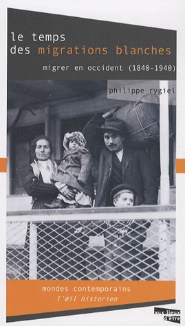 Beispielbild fr Le temps des migrations blanches Migrer en occident 1840 1940 zum Verkauf von Librairie La Canopee. Inc.
