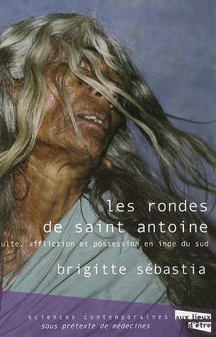 Beispielbild fr Les Rondes de saint Antoine: Culte, possession et troubles psychiques en Inde du Sud Sbastia, Brigitte zum Verkauf von Au bon livre
