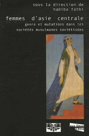Beispielbild fr Femmes d'Asie centrale genre et mutations dans les societes musul zum Verkauf von Librairie La Canopee. Inc.