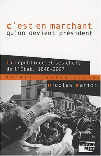 Beispielbild fr C'est en marchant qu'on devient president La republique et ses zum Verkauf von Librairie La Canopee. Inc.
