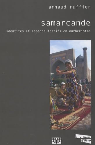 Beispielbild fr Samarcande Identites et espaces festifs en Ouzbekistan zum Verkauf von Librairie La Canopee. Inc.