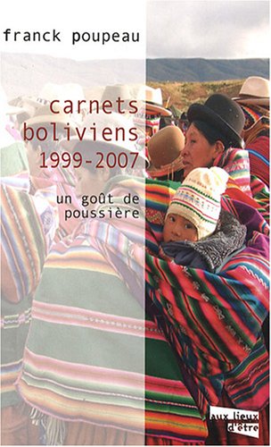 Beispielbild fr Carnets boliviens 1999 2007 Un gout de poussiere zum Verkauf von Librairie La Canopee. Inc.