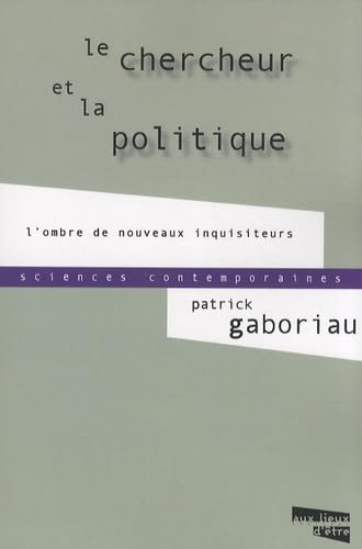 Beispielbild fr Le chercheur et la politique L'ombre de nouveaux inquisiteurs zum Verkauf von Librairie La Canopee. Inc.