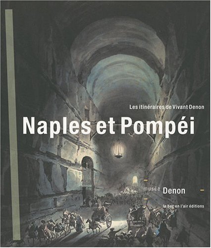 Beispielbild fr Naples et Pompei: Les itineraires de Vivant Denon zum Verkauf von Mullen Books, ABAA