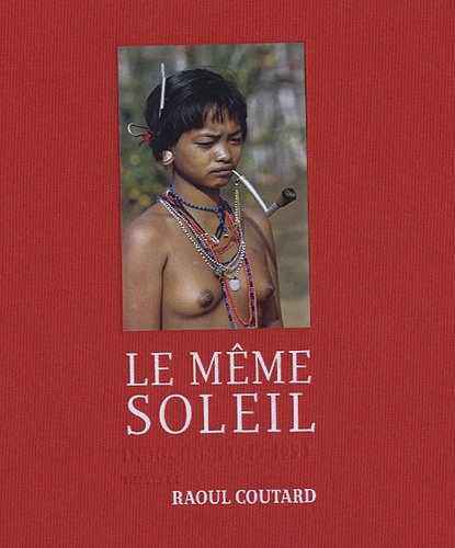 Beispielbild fr LE MEME SOLEIL - INDOCHINE 1945-1954 zum Verkauf von Gallix