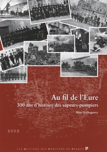 Beispielbild fr Au fil de l'eure - 300 ans d'histoire des sapeurs-pompiers zum Verkauf von LiLi - La Libert des Livres