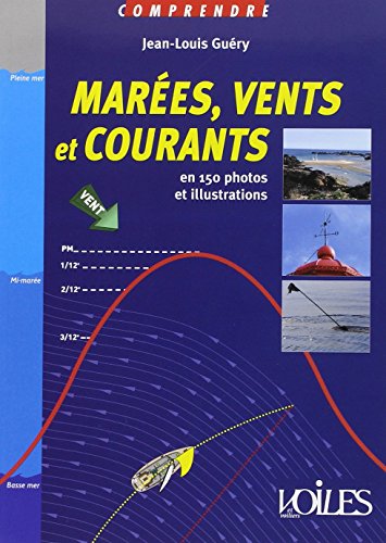 9782916083438: Comprendre Marees, Vents Et Courants: En 150 photos et illustrations