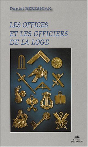 Beispielbild fr Les offices et les officiers de la loge zum Verkauf von Gallix