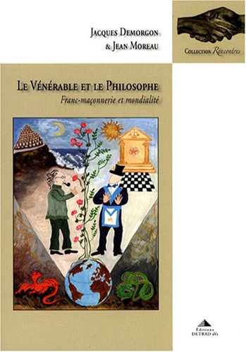 Beispielbild fr Le v n rable et le philosophe : Franc-maçonnerie et mondialit zum Verkauf von Le Monde de Kamlia