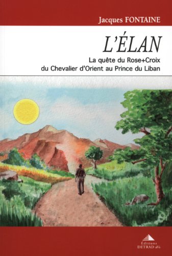 Beispielbild fr L'lan - La qute du Rose Croix - du Chevalier d'Orient au Prince du Liban zum Verkauf von Revaluation Books