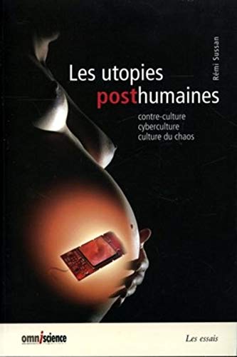 Stock image for Les utopies posthumaines : contre-culture, cyberculture, culture du chaos for sale by Ammareal