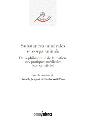 Stock image for Substances minrales et corps anims : De la philosophie de la matire aux pratiques mdicales (1100-1500) for sale by Revaluation Books