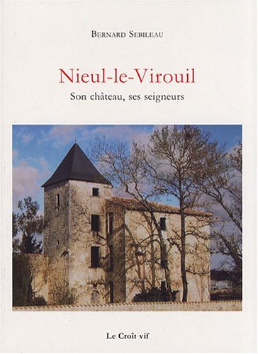 9782916104386: Nieul-le-Virouil: Son chteau, ses seigneurs