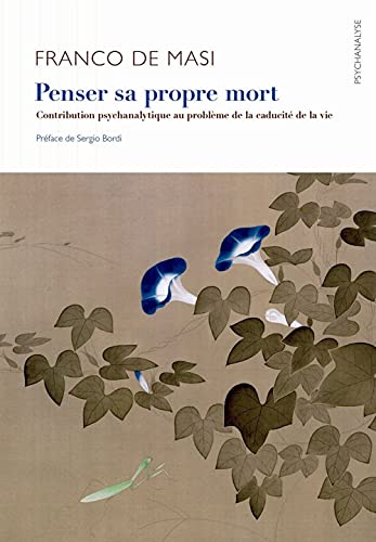 Beispielbild fr Penser sa propre mort: Contribution psychanalytique au problme de la caducit de la vie zum Verkauf von Gallix