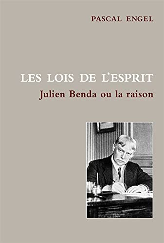 Les Lois de l'esprit: Julien Benda ou la raison (9782916120317) by Engel, Pascal