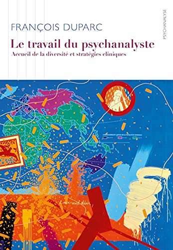 Beispielbild fr Le Travail du psychanalyste: Accueil de la diversit et stratgies cliniques zum Verkauf von Gallix