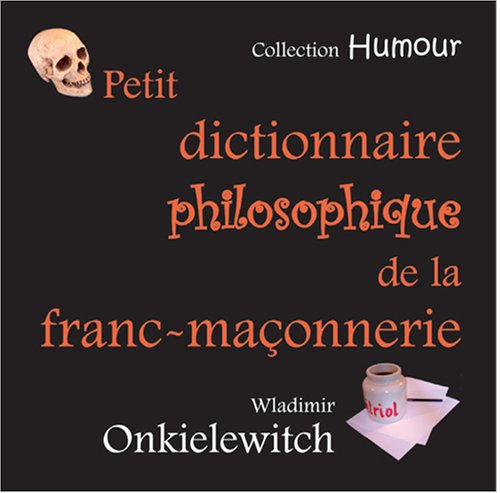 9782916123080: Petit Dictionnaire Philosophique de la Franc-Maonnerie