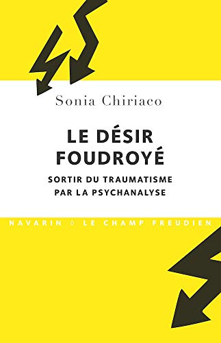 Beispielbild fr Le Dsir Foudroy : Sortir Du Traumatisme Par La Psychanalyse zum Verkauf von RECYCLIVRE