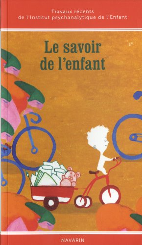 Beispielbild fr Le savoir de l'enfant.: Travaux de linstitut psychanalytique de lenfant zum Verkauf von Gallix