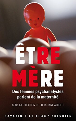 Beispielbild fr Etre Mre : Des Femmes Psychanalystes Parlent De La Maternit zum Verkauf von RECYCLIVRE