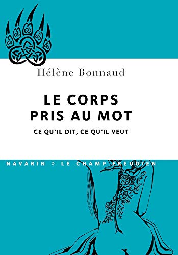 Beispielbild fr Le Corps Pris Au Mot : Ce Qu'il Dit, Ce Qu'il Veut zum Verkauf von RECYCLIVRE