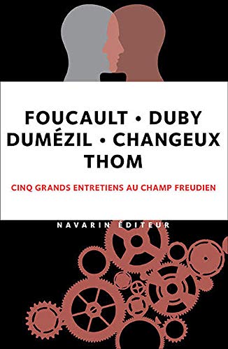 Beispielbild fr Foucault, Duby, Dumzil, Changeux, Thom : Cinq Grands Entretiens Au Champ Freudien zum Verkauf von RECYCLIVRE