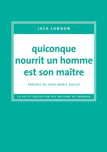 Beispielbild fr Quiconque Nourrit Un Homme Est Son Matre zum Verkauf von RECYCLIVRE