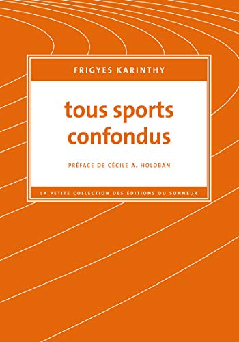 Beispielbild fr Tous sports confondus [Broch] Karinthy, Frigyes et Holdban, Ccile A. zum Verkauf von BIBLIO-NET