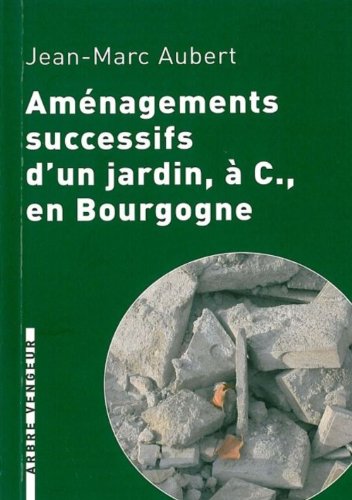 Beispielbild fr Amnagements successifs d'un jardin,  C., en Bourgogne zum Verkauf von medimops